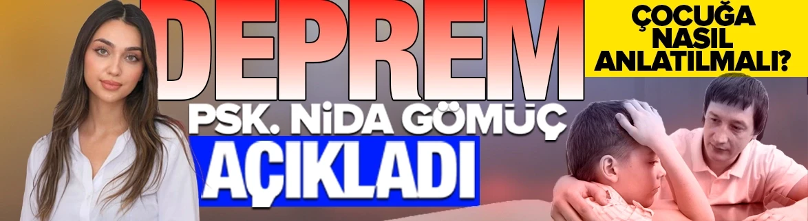 Çocuğa deprem nasıl anlatılmalı?