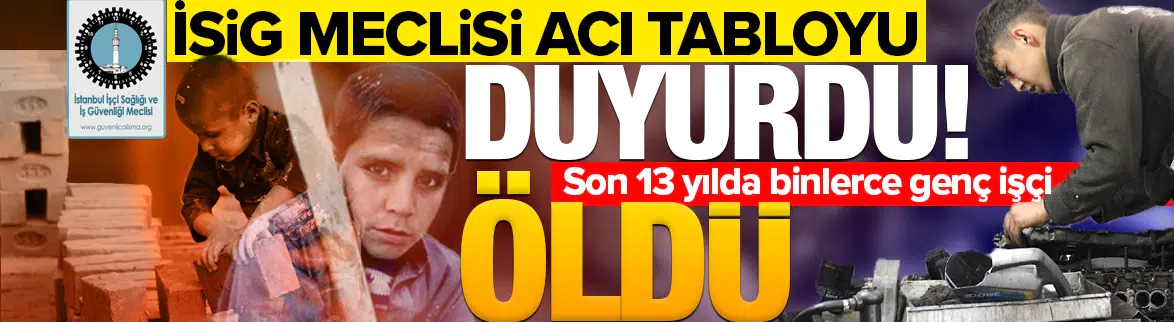 İSİG Meclisi: Son 13 yılda binlerce genç işçi öldü