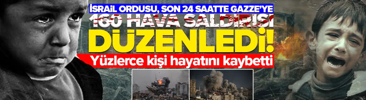 İsrail'den Gazze'ye 160 hava saldırısı: 'Gideon’un Savaş Arabaları' planı devrede!