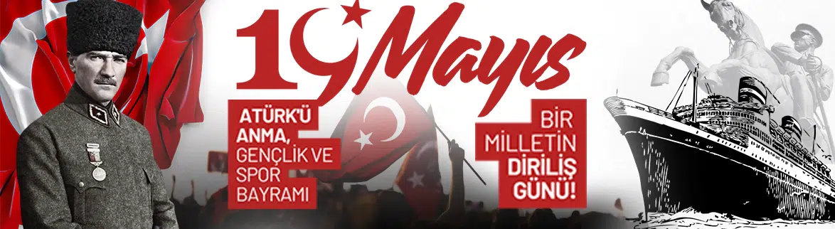 19 Mayıs Atatürk'ü Anma, Gençlik ve Spor Bayramı: Bir milletin diriliş günü!