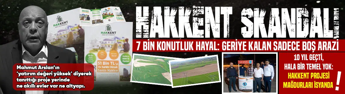 10 yıl geçti, hala bir temel yok! HAKKENT Projesi mağdurları isyanda