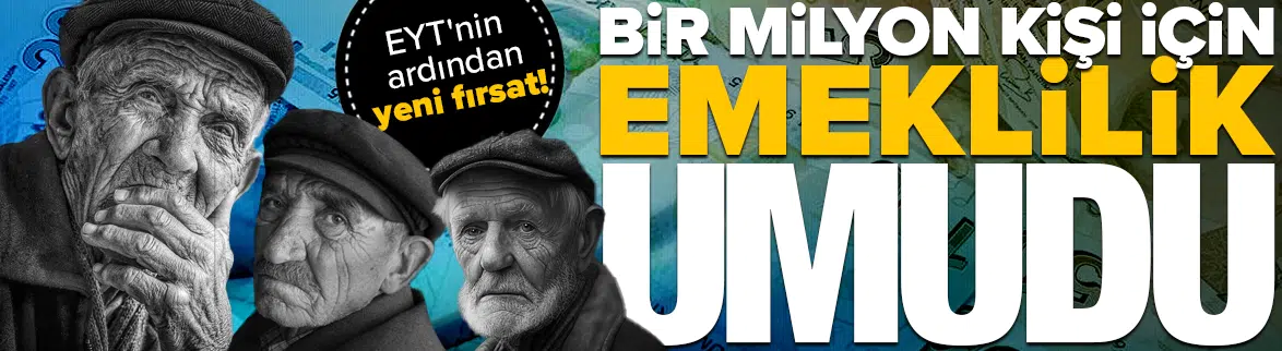 1 milyon kişi erkenden emekli olabilme fırsatına sahip!