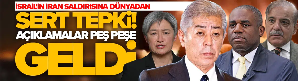 İsrail'in İran saldırısına dünyadan sert tepki