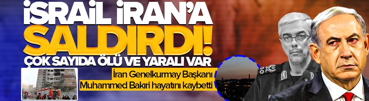 İsrail, İran'a saldırdı! Çok sayıda ölü var