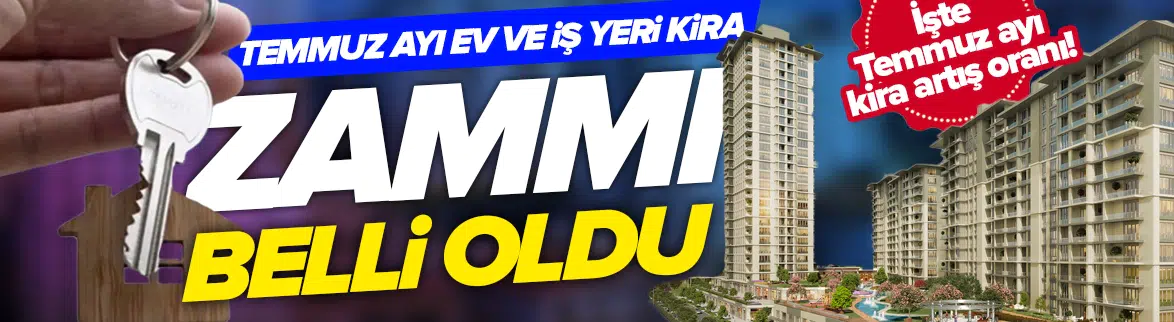 Temmuz ayı ev ve iş yeri kira artış oranı belli oldu!