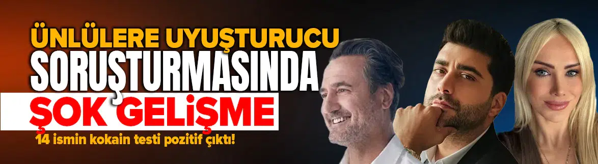 Ünlülere uyuşturucu operasyonunda dev liste: Kimler pozitif, kimler temiz çıktı?