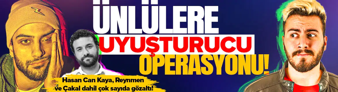 Reynmen, Hasan Can Kaya ve Çakal gözaltına alındı