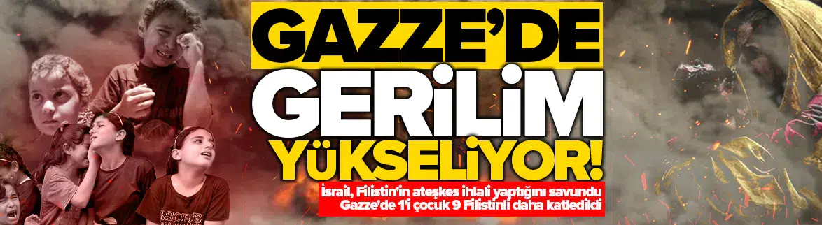 Gazze'de gerilim yükseliyor!