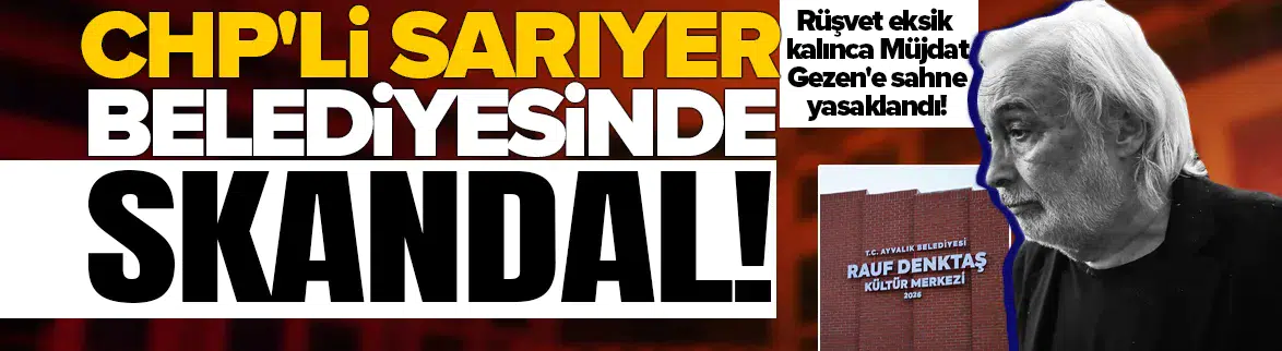 Sarıyer Belediyesi'nde Müjdat Gezen skandalı!