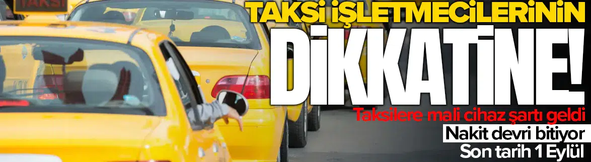 Taksiciler dikkat ! Mali cihaz ve kartla ödeme zorunlu oldu