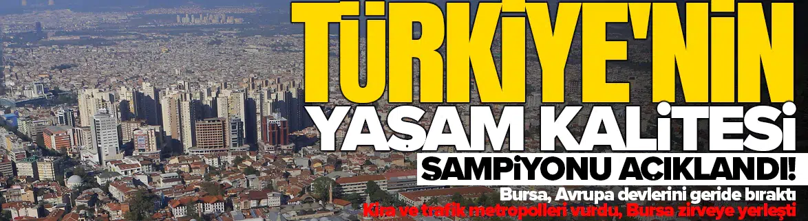 Türkiye'nin yaşam kalitesi şampiyonu , Avrupa şehirlerini solladı
