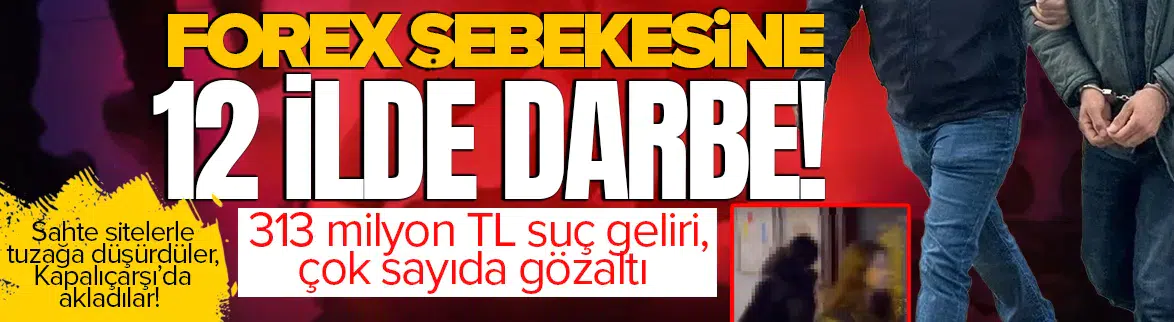 İstanbul merkezli Forex operasyonu : 48 şüpheli yakalandı