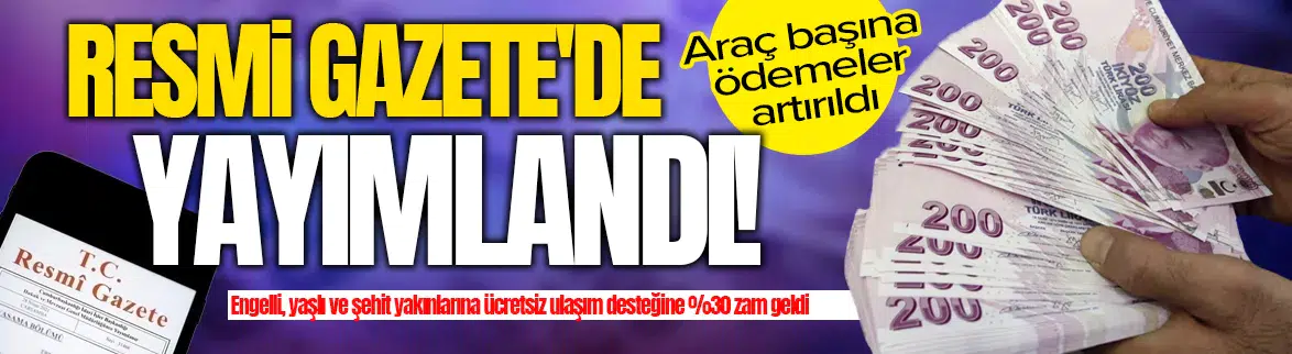 Engelli, yaşlı ve şehit yakınlarına ücretsiz ulaşım desteği artırıldı