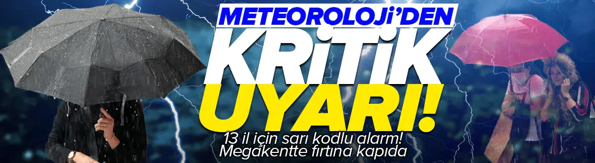 Meteoroloji’den 13 il için sarı kodlu uyarı