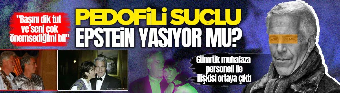 Epstein'in CBP personelini hizmetine aldığı ortaya çıktı