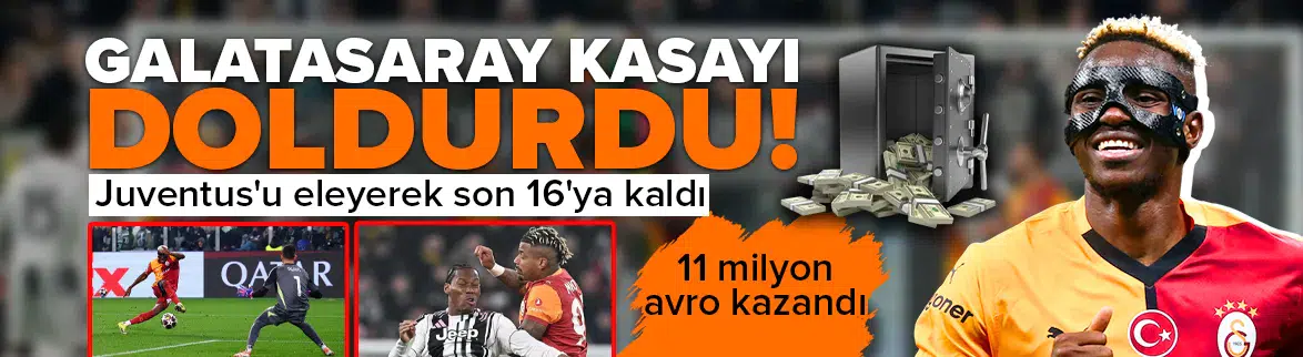 Juventus'u eleyerek tur atlayan Galatasaray kasasını doldurdu!