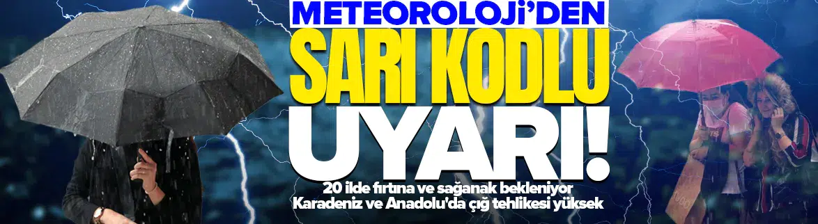 Meteoroloji 20 il için sarı kodlu alarm verdi : Sağanak ve fırtına kapıda