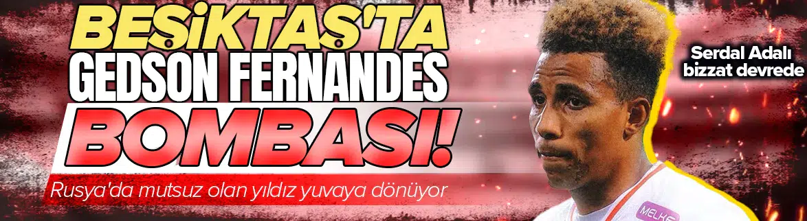 Gedson Fernandes Beşiktaş’a geri dönüyor!