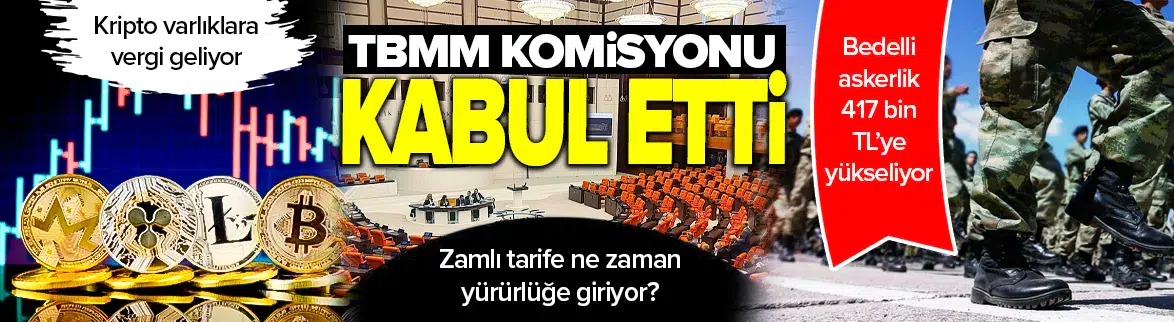 Bedelli askerlik 417 bin TL’ye yükseliyor, kriptoya vergi geliyor