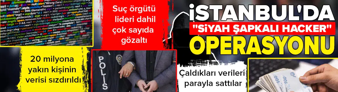 'Siyah Şapkalı Hacker' operasyonu : Çete lideri yakalandı