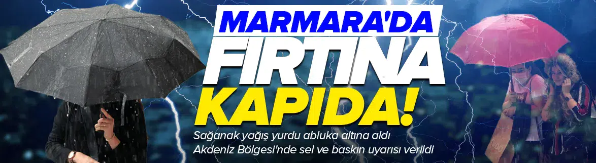 Marmara'da fırtına Doğu'da kar kapıda