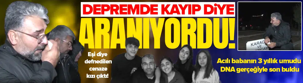 Depremde kayıp olarak aranıyordu: Gerçek DNA testiyle ortaya çıktı