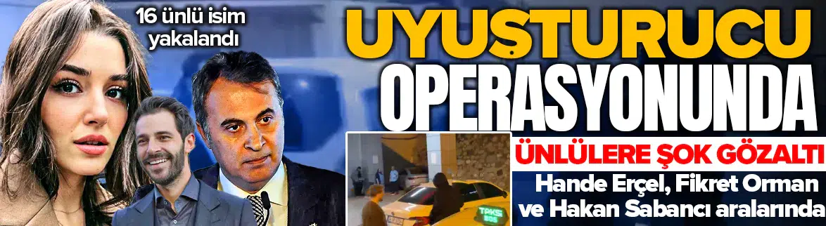 Ünlülere yönelik uyuşturucu operasyonunda yeni dalga