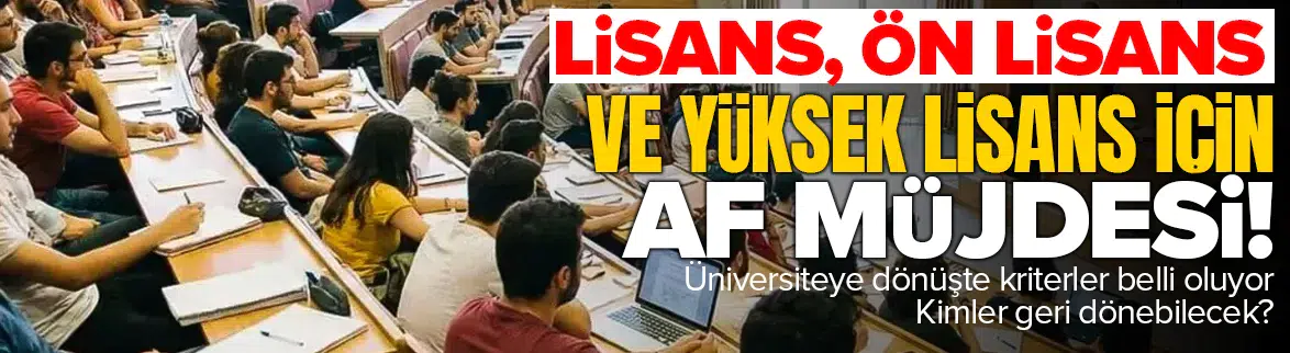 Üniversite öğrenci affında kriterler netleşiyor!