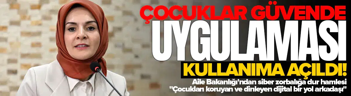 Çocuklar Güvende uygulaması kullanıma sunuldu