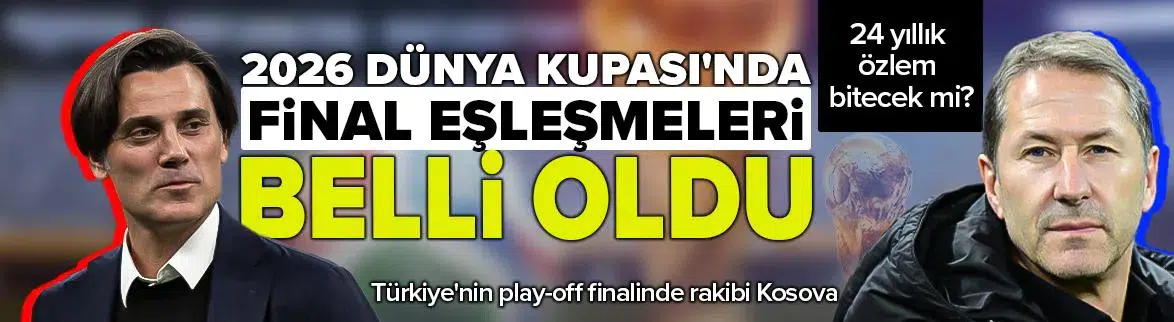 Dünya Kupası play-off final eşleşmeleri belli oldu ! Türkiye'nin rakibi Kosova