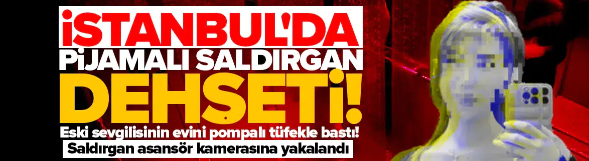 Eski sevgilisinin evini pompalı tüfekle bastı!