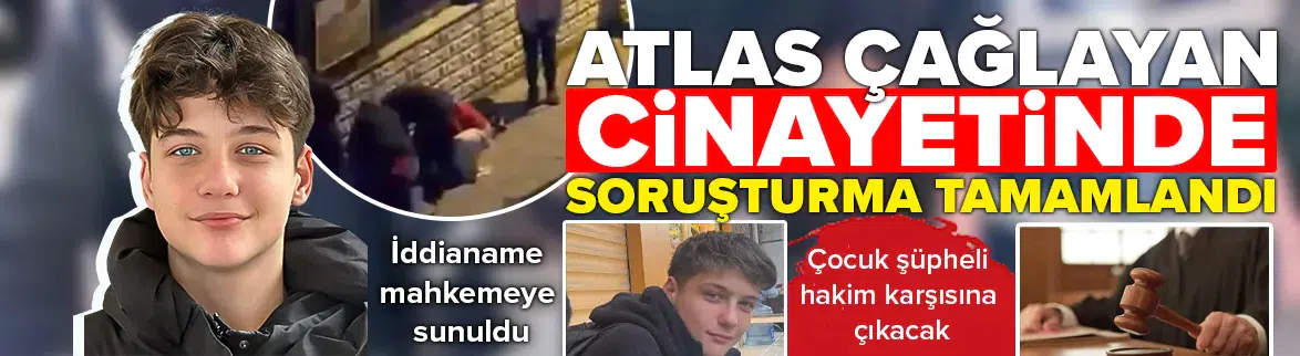 Atlas Çağlayan'ın ölümüne ilişkin soruşturma tamamlandı