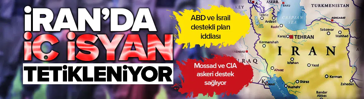 ABD ve İsrail destekli plan iddiası: İran’da iç isyan tetikleniyor