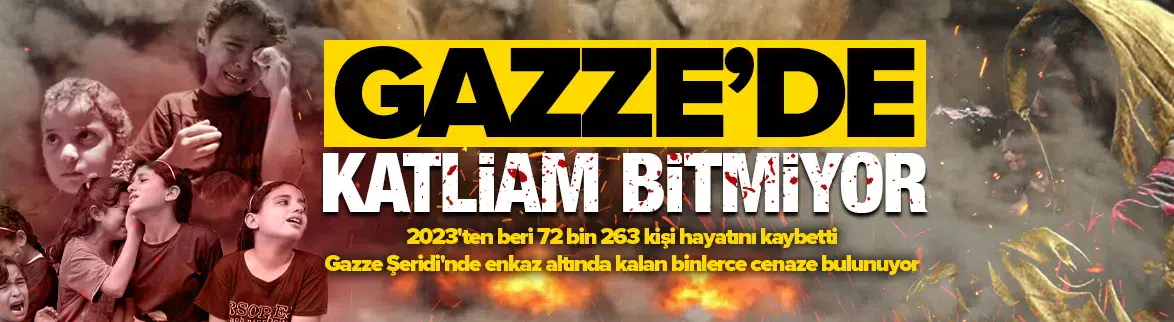Gazze'de bilanço ağırlaşıyor : 72 bin 263'e yükseldi