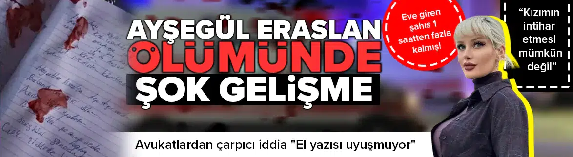 Ayşegül Eraslan dosyasında avukatlardan kanlı mektup iddiası