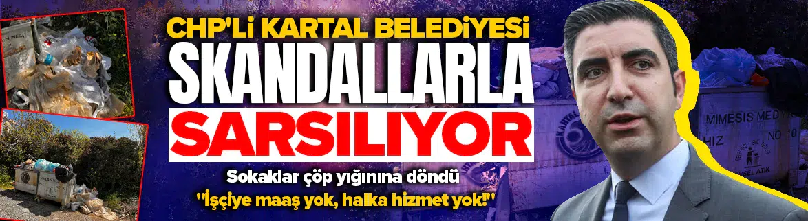 CHP'li Kartal Belediyesi'nde skandal : Sokak çöp yığınına dönüştü