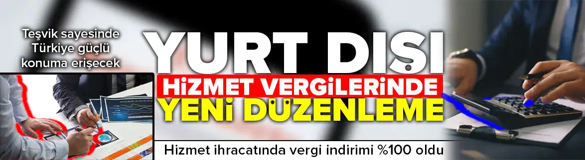 Hizmet ihracatında vergi indirimi %100 oldu