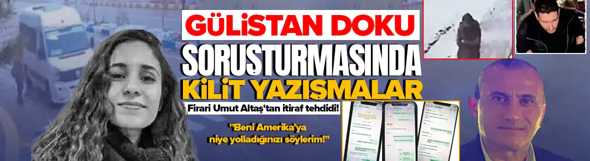 Gülistan Doku soruşturmasında kilit yazışmalar
