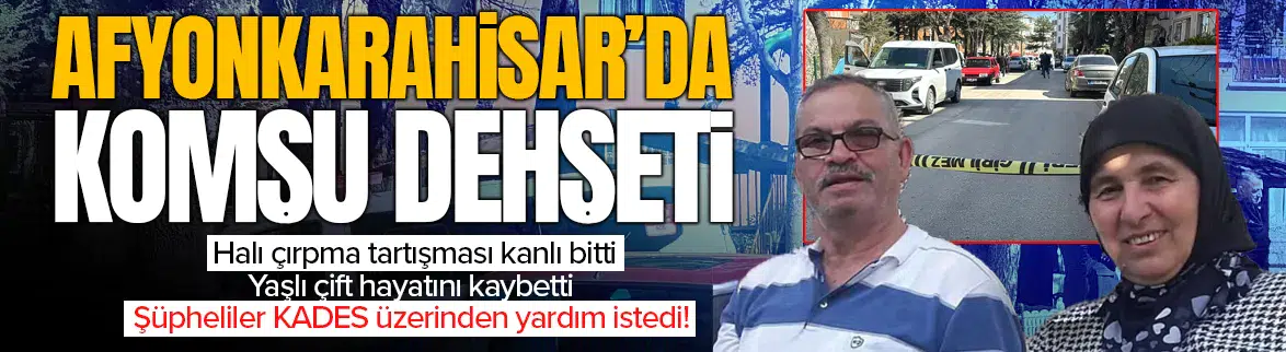 Komşuların gürültü kavgası cinayetle bitti: 2 ölü