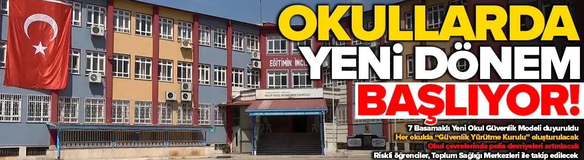 7 Basamaklı Yeni Okul Güvenlik Modeli geliyor!