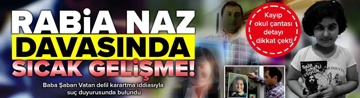 Rabia Naz soruşturmasında çarpıcı iddia