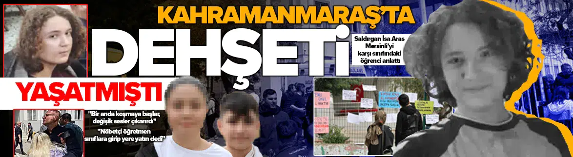 Saldırganı karşı sınıfında okuyan öğrenci anlattı