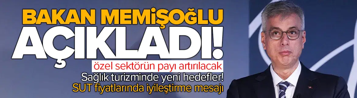 Bakan Memişoğlu'ndan özel sektör ve sağlık turizmi açıklaması