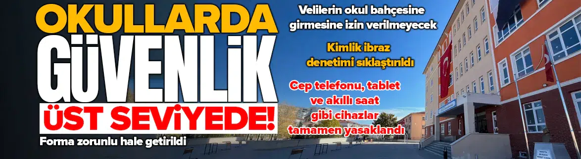 Okullarda güvenlik seviyesi en üst seviyeye çıkarıldı