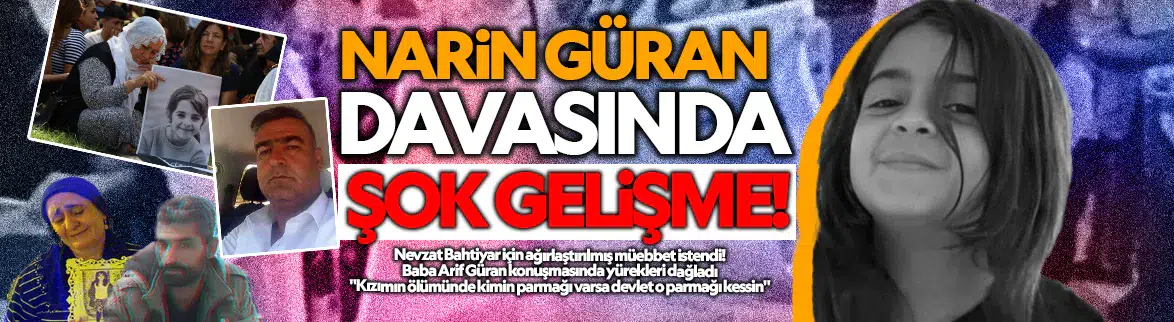 Narin Güran davasında Nevzat Bahtiyar'ın cezası belli oldu