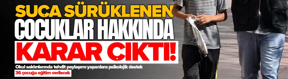 Okul saldırılarında tehdit paylaşımı yapan 36 çocuk hakkında karar çıktı