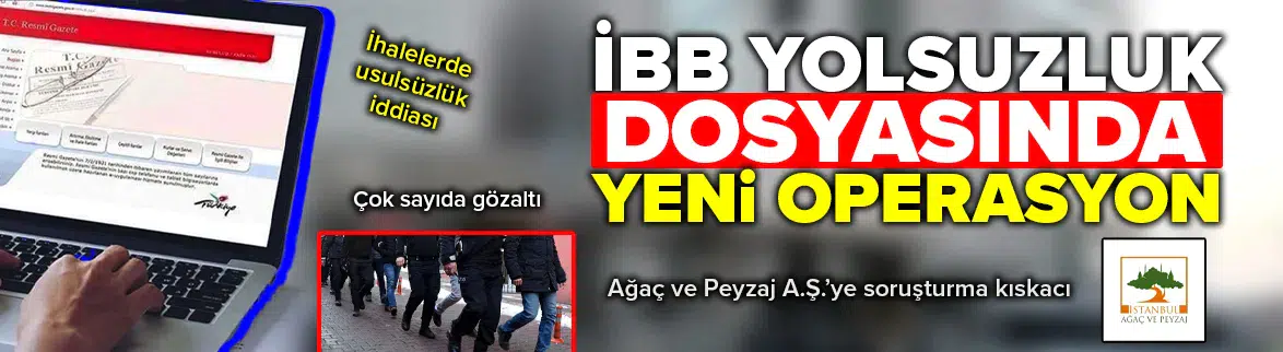 İBB yolsuzluk soruşturması : 29 gözaltı