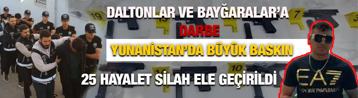 Daltonlar ve Bayğaralar’a darbe : Yunanistan’da 25 hayalet silah ele geçirildi
