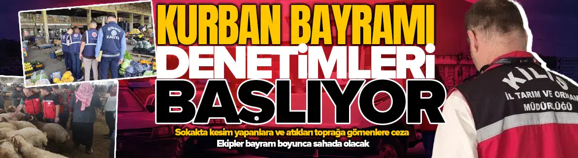 Kurban Bayramı denetimleri başlıyor