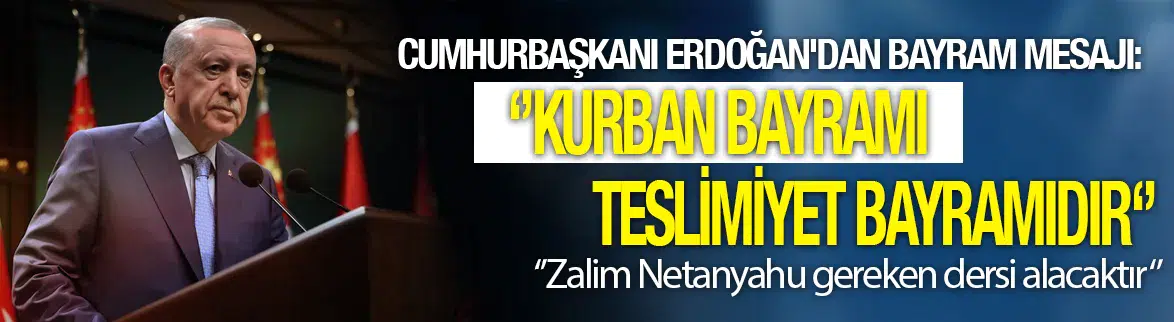 Cumhurbaşkanı Erdoğan'dan bayram mesajı